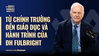 Thomas Vallely | Từ chính trường đến giáo dục và hành trình của ĐH Fulbright | TQKS #99