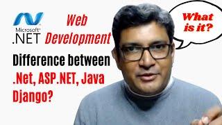 Difference between .Net Vs Asp.Net or Java or Django?