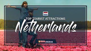 Netherlands Tourist Attractions | Where to go in Netherlands