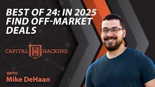 Best of 24: In 2025 Find Off-Market Deals with Mike DeHaan
