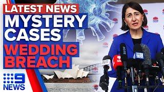 Coronavirus: New mystery cases in NSW, COVID wedding breach | 9 News Australia