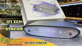 iFi Zen Stream | Mở hộp nhanh iFi Zen Stream tại Fitgear shop