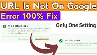 Url is not on google ( 100% Solved  ) | URL is not on Google indexing errors