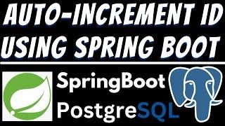 Auto Generate and Increment ID in PostgreSQL Database using Spring Boot Tutorial