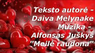 "Meilė raudona", Teksto autorė - Daiva Melynake, muzika ir aranžuotė - Alfonsas  Juškys