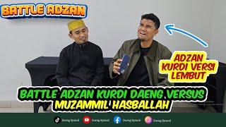 ADZAN | BATTLE ADZAN KURDI VERSI NADA LEMBUTNYA MUZAMMIL HASBALLAH | BEGINI HASILNYA