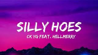 Silly Hoes Lyrics Video -  CK YG Ft. HELLMERRY