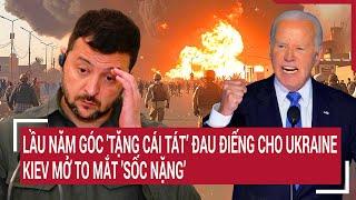 Bản tin Thế giới: Lầu năm góc 'tặng cái tát’ đau điếng cho Ukraine , Kiev mở to mắt 'sốc nặng’