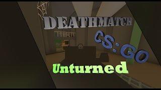 DEATHMATCH как в CS:GO | Unturned |