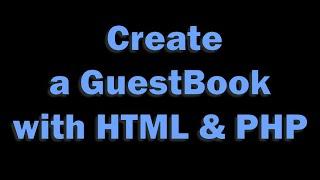 How to Create a Guestbook Using HTML &  PHP