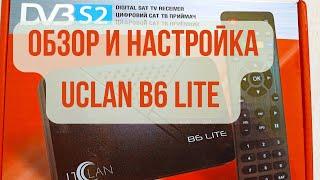 Полный обзор и настройка цифрового спутникового приемника Uclan B6 Lite.