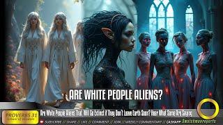 Are White People Aliens That'll Go Extinct if They Don’t Leave Earth Soon? Hear What Some Are Saying