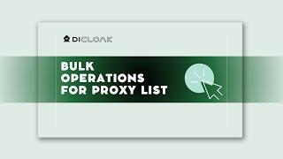 Bulk Operations for Proxy List with DICloak