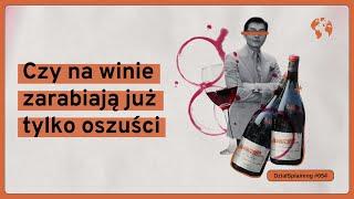 Czy na winie zarabiają już tylko oszuści (DziałSplaining#054)