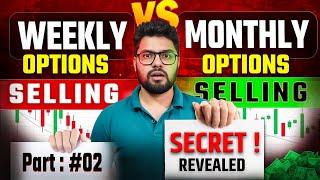 SECRET REVEALED | PART - 2 PROFITABLE OPTION SELLING | WEEKLY VS MONTHLY | Option Sailor