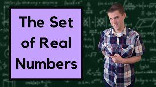 An Introduction to the Set of Real Numbers