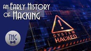 Hacking:  An Early History