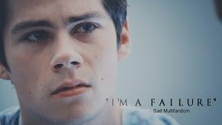 Sad Multifandom | "I'm A Failure"
