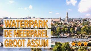 Waterpark de Meerparel Groot Assum hotel review | Hotels in Uitgeest | Netherlands Hotels