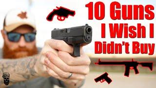 10 Guns I Wish I Didn't Buy