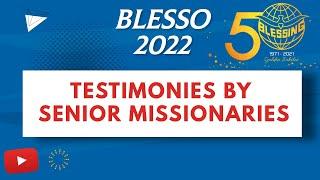 Testimonies by Senior Missionaries | Blesso 2022