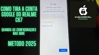 COMO TIRAR A CONTA GOOGLE DO REALME C67 QUANDO NÃO ABRE AS CONFIGURAÇÕES MÉTODO 2025