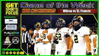 ‼️OFFICIAL HIGHLIGHTS‼️ Game of the Week | Wilcox vs St. Francis | GetSportsFocus