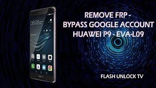 Remove FRP Huawei P9 EVA L09, Bypass Google Account FlashUnlockTV