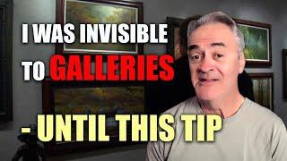This one tip got my paintings into 10 Art Galleries