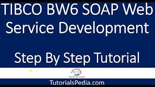 SOAP Web Service Development Using TIBCO BW6 |Step by Step Tutorial