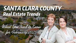 Santa Clara County Real Estate Market Update - Feb 2025 | Interest Rates, Inventory & Price Trends