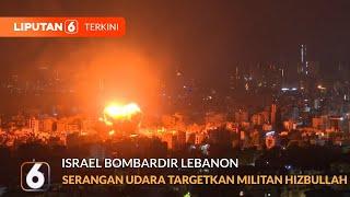 ISRAEL BOMBARDIR LEBANON, Serangan Targetkan Militan Hizbullah