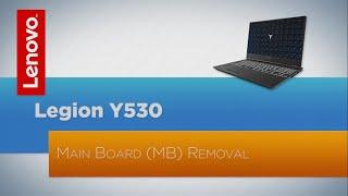 Lenovo Legion Y530 - Y540 MainBoard Removal - Replacement