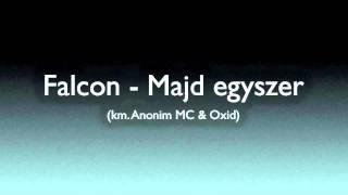 Falcon - Majd egyszer (km. Anonim MC & Oxid)