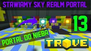 Zagrajmy w Trove #13 Stawiamy Portal do Nieba :) [ Sky Realm Portal ]