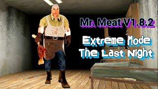 Mr. Meat Version 1.8.2 Extreme Mode On The Last night