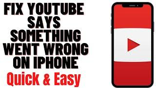 HOW TO FIX YOUTUBE SAYS SOMETHING WENT WRONG ON IPHONE