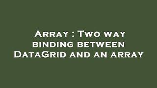 Array : Two way binding between DataGrid and an array