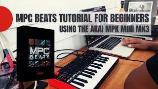 MPC Beats Beginner Tutorial | Making A Beat With The AKAI MPK Mini MK3