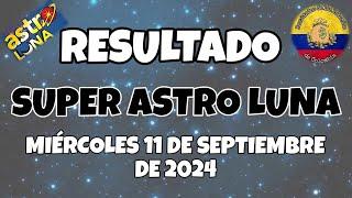 RESULTADO SUPER ASTRO LUNA DEL MIÉRCOLES 11 DE SEPTIEMBRE DEL 2024