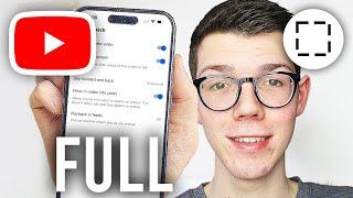 How To Make YouTube Video Full Screen - Full Guide