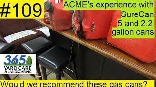 #109 SureCan gas cans!  No-Spill or SureCan? Which do you use and why?