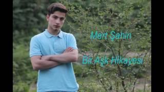 Mert Şahin - Bir Aşk Hikayesi