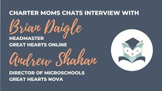 Charter Moms Chats — Great Hearts Online And Microschools, With Brian Daigle And Andrew Shahan