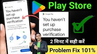 Play store you haven't setup purchase verification | Fixed You Haven't Set Up Purchase Verification