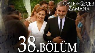 Öyle Bir Geçer Zaman Ki 38. Bölüm - Full Bölüm