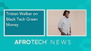 Tristan Walker on Black Tech Green Money | AT News