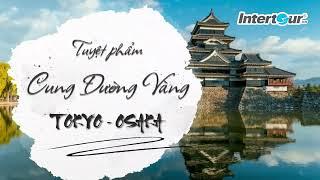 TUYỆT PHẨM CUNG ĐƯỜNG VÀNG TOKYO-OSAKA | VISA ĐƠN GIẢN, CHỈ CẦN HÌNH & HỘ CHIẾU | DU LỊCH NHẬT BẢN