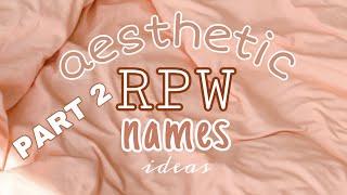 Aesthetic unique RPW names (part2) // xyleina aldevidge