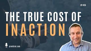 The True Cost of Inaction